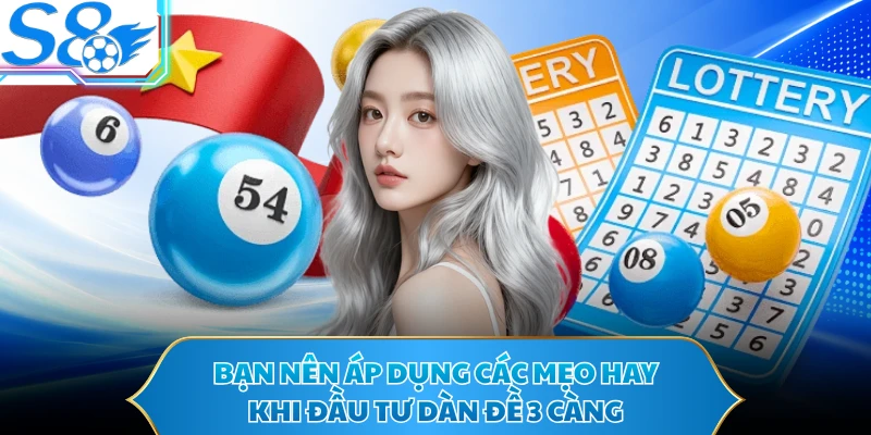 Bạn nên áp dụng các mẹo hay khi đầu tư dàn đề 3 càng