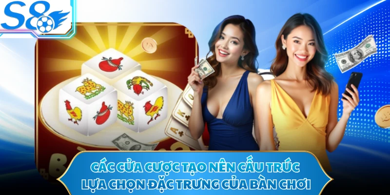 Các cửa cược tạo nên cấu trúc lựa chọn đặc trưng của bàn chơi