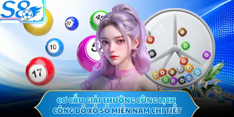 Cơ cấu giải thưởng cùng lịch công bố xổ số miền Nam chi tiết