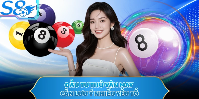 Đầu tư thử vận may cần lưu ý nhiều yếu tố