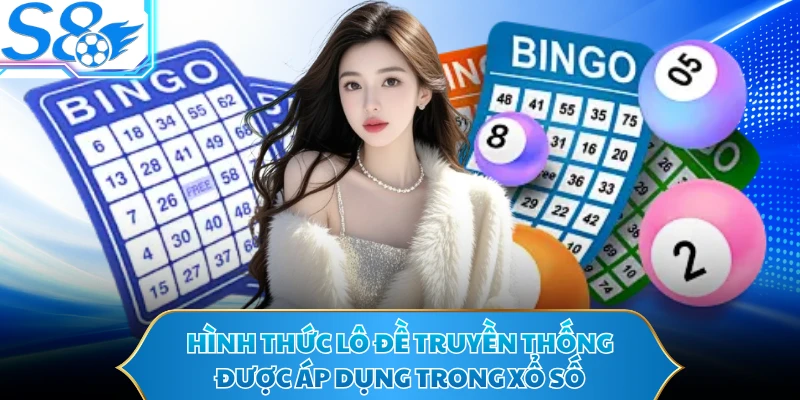 Hình thức lô đề truyền thống được áp dụng trong xổ số
