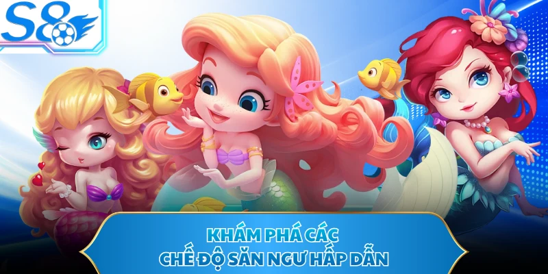 Khám phá các chế độ săn ngư hấp dẫn