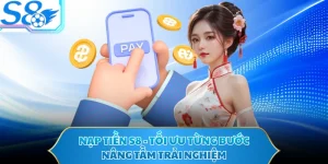 Nạp Tiền S8 - Tối Ưu Từng Bước, Nâng Tầm Trải Nghiệm
