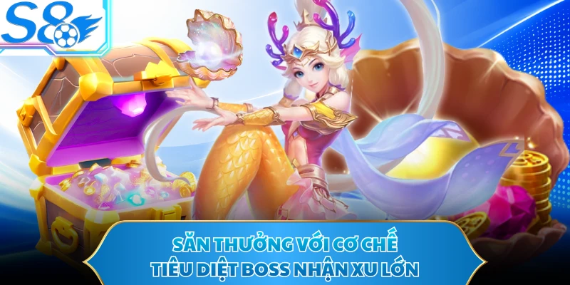 Săn thưởng với cơ chế tiêu diệt Boss nhận xu lớn