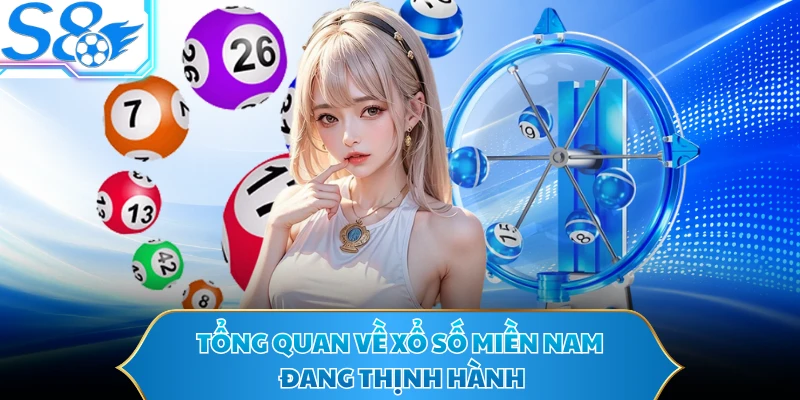 Tổng quan về xổ số miền Nam đang thịnh hành