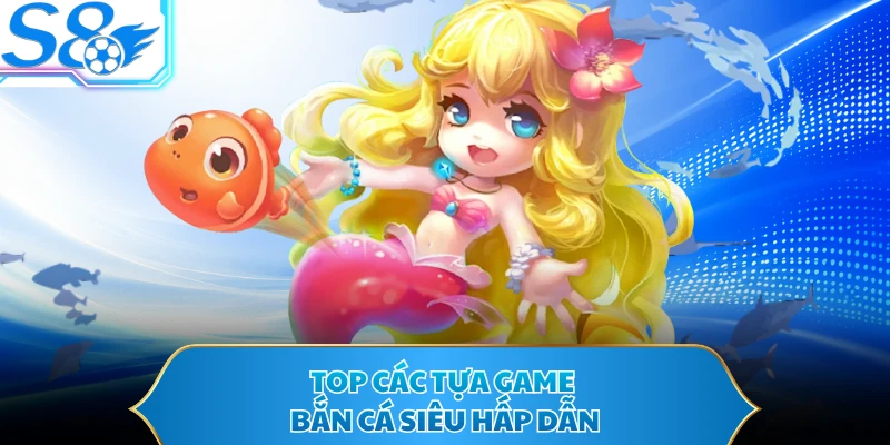 Top các tựa game bắn cá siêu hấp dẫn